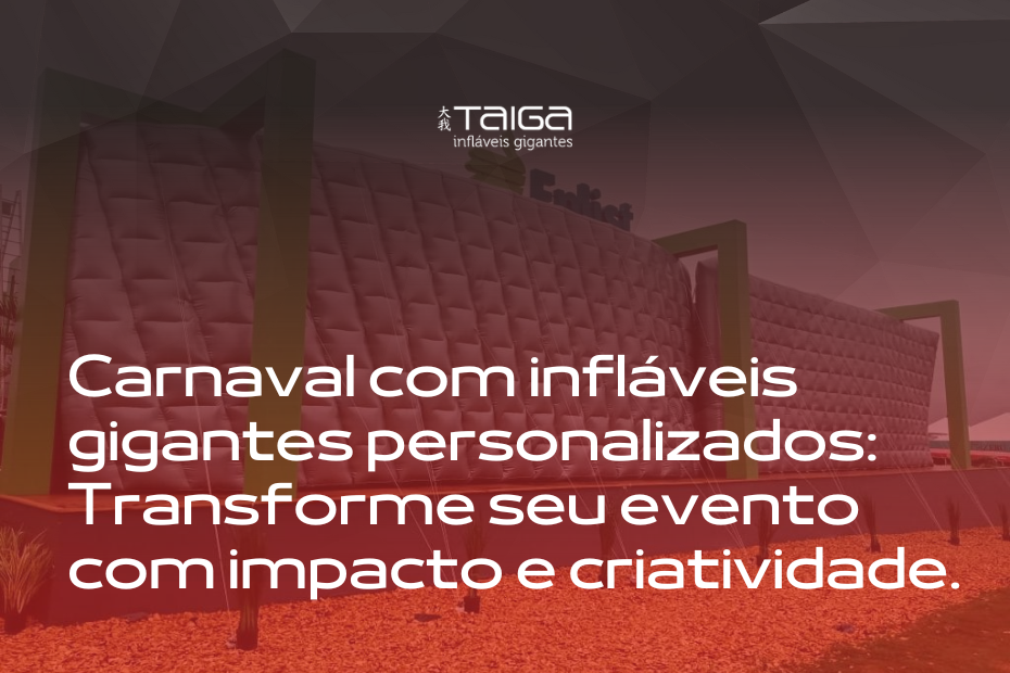 Carnaval com infláveis gigantes personalizados: Transforme seu evento com impacto e criatividade.