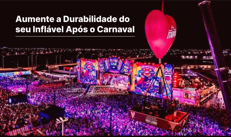 Dicas para Aumentar a Durabilidade do seu Inflável Após o Carnaval